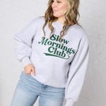 Slow Mornings Club Sweatshirt