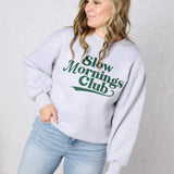 Slow Mornings Club Sweatshirt