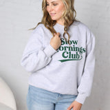 Slow Mornings Club Sweatshirt