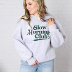 Slow Mornings Club Sweatshirt